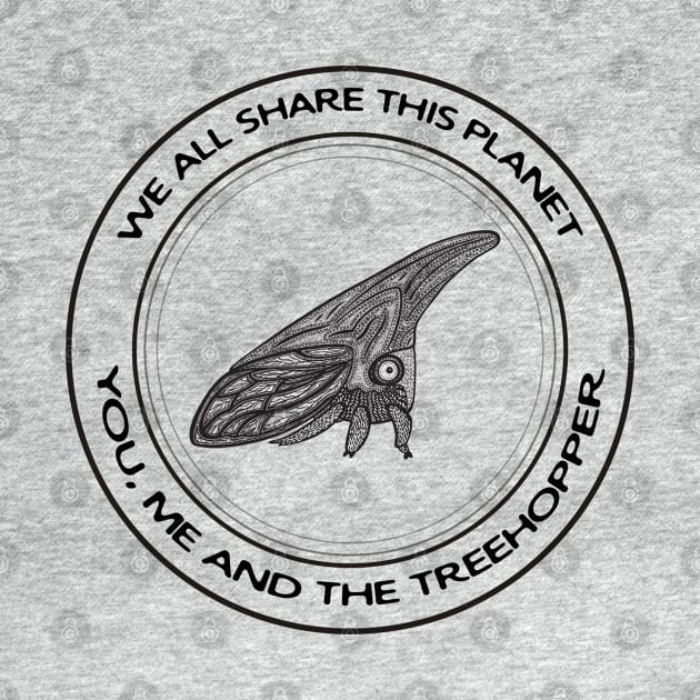 Treehopper - We All Share This Planet - insect on white by Green Paladin